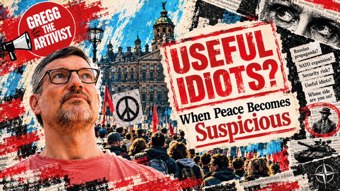 Mixed-media editorial collage illustrating the article When Peace Becomes Suspicious : Useful Idiots? by Gregg the Artivist. On the left, a portrait of Gregg Hone wearing black glasses and a red T-shirt looks thoughtfully upwards. Behind him, a crowd of peace demonstrators gathers in front of a historic European building, carrying red flags and a placard displaying the peace symbol. Large distressed red lettering reads “USEFUL IDIOTS?” with the subtitle “When Peace Becomes Suspicious” beneath it. A red circular Gregg the Artivist logo appears near the top. Torn newspaper fragments on the right contain questions including “Russian propaganda?”, “NATO expansion?”, “Security risk?” and “Whose side are you on?”. Additional collage elements include watchful eyes, a historical portrait circled in red, a military tank and a NATO emblem. The artwork uses layered paper textures, paint splatters and contrasting red, blue, black and cream colours to evoke political scrutiny, media narratives and the tension between peace activism and national security.